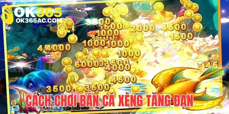 Cách chơi bắn cá xèng hiệu quả bằng việc tăng đạn