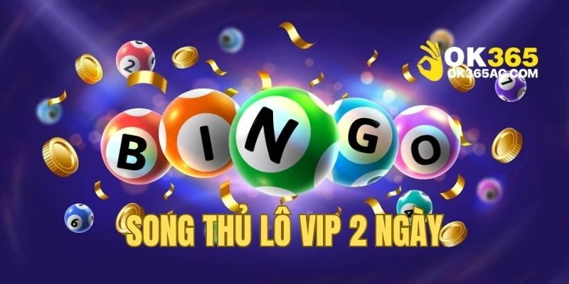 Khung lô song thủ 2 ngày với kết quả cực nhanh